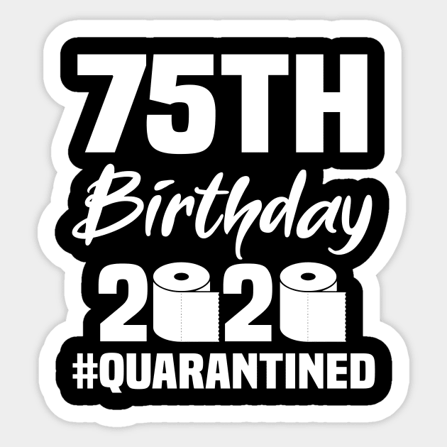 75th Birthday 2020 Quarantined Sticker by quaranteen